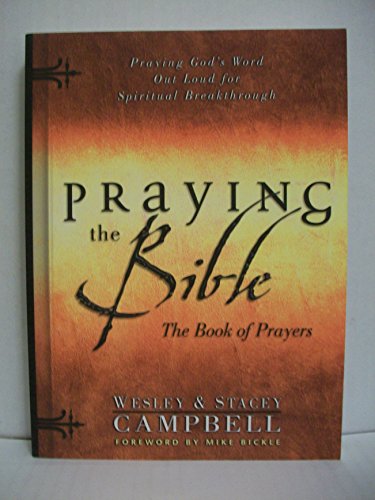 9780830730674: Praying the Bible: The Book of Prayers: Praying God's Word Out Loud for Spiritual Breakthrough