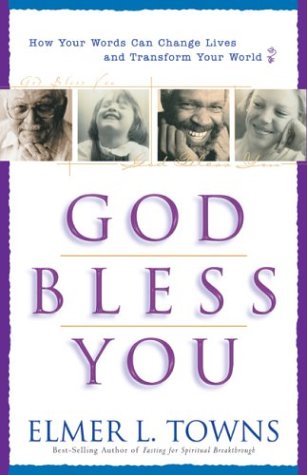 God Bless You: How to Give and Receive Blessings (9780830730827) by Towns, Elmer L.