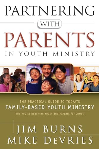 9780830732296: Partnering with Parents in Youth Ministry: The Practical Guide to Today's Family Based Youth Ministry - The Key to Reaching Youth and Parents for Christ