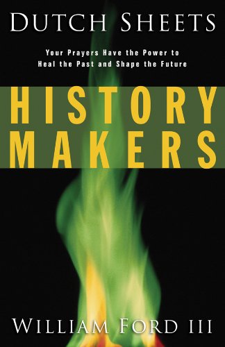 9780830732456: History Makers: Your Prayers Have the Power to Heal the Past and Shape the Future: Your Prayers Have the Power to Heal the Past and Change the Future