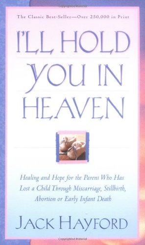 Beispielbild fr I'll Hold You In Heaven: Healing and Hope for the Parent Who has Lost a Child through Miscarriage, Stillbirth, Abortion or Early Infant Death zum Verkauf von Wonder Book