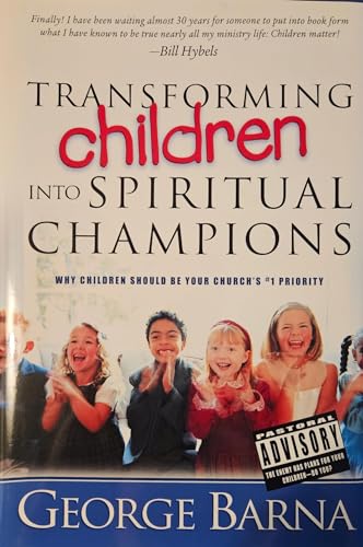 Stock image for Transforming Children Into Spiritual Champions: Why Children Should Be Your Church's #1 Priority for sale by SecondSale