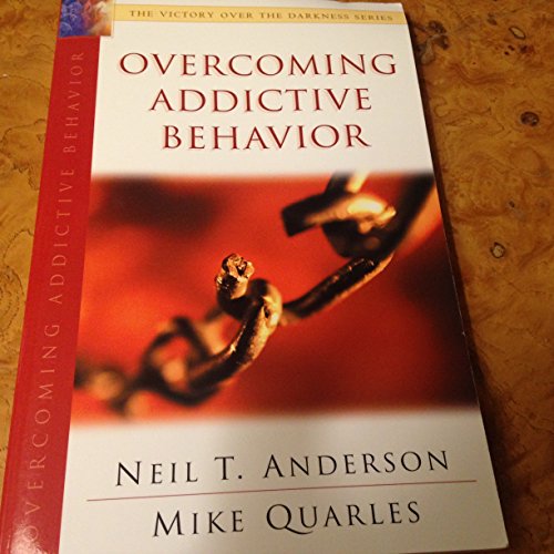 Overcoming Addictive Behavior (9780830732968) by Anderson, Neil T.; Quarles, Mike