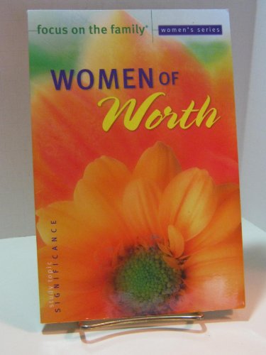 Imagen de archivo de Women of Worth Bible Study (Focus on the Family: Women) a la venta por BooksRun