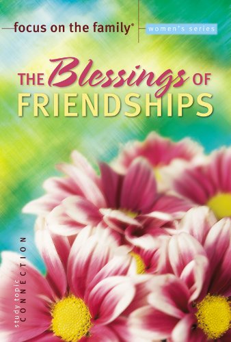 Stock image for The Blessings of Friendship (Focus on the Family Women's Series) for sale by More Than Words