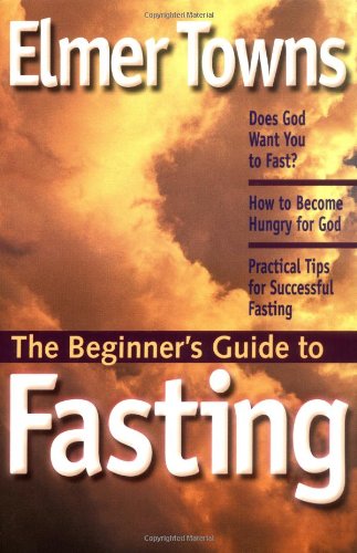 The Beginner's Guide to Fasting (9780830733880) by Towns, Elmer L.