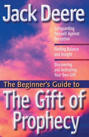 9780830733897: The Beginner's Guide to the Gift of Prophecy: How Do You Know it's God?; Safeguarding Yourself Against Deception; Finding Balance and Insight; Discovering and Activating Your Own Gift