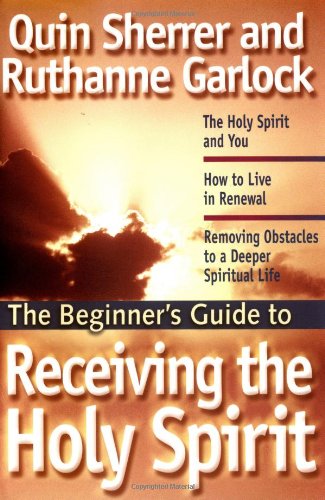Imagen de archivo de The Beginner's Guide to Receiving the Holy Spirit a la venta por Better World Books