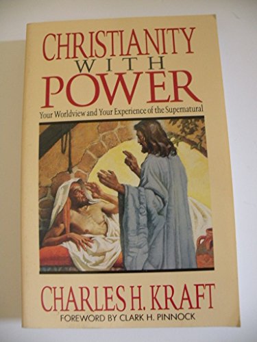 Christianity with Power: Your Worldview and Your Experience of the Supernatural (9780830734030) by Charles H. Kraft