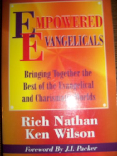 Empowered Evangelicals: Bringing Together the Best of the Evangelical and Charismatic Worlds (9780830734160) by Nathan, Rich