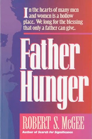 Father Hunger (9780830734207) by McGee, Robert S.