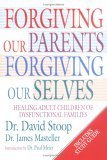 Stock image for Forgiving Our Parents, Forgiving Our Selves: Healing Adult Children of Dysfunctional Families for sale by ThriftBooks-Atlanta