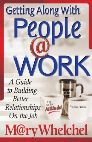 Imagen de archivo de Getting Along with People @ Work: A Guide to Building Better Relationships on the Job a la venta por Integrity Books Corp.