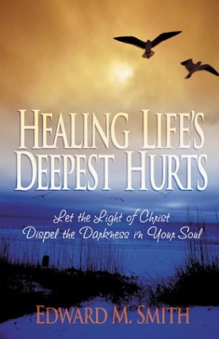 Beispielbild fr Healing Lifes Deepest Hurts : Let the Light of Christ Dispel the Darkness in Your Soul zum Verkauf von Better World Books