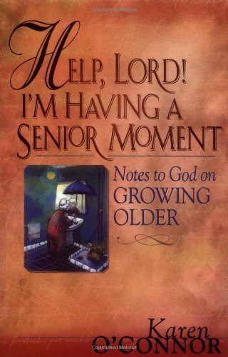 Stock image for Help, Lord! I'm Having A Senior Moment: Notes to God on Growing Older for sale by SecondSale