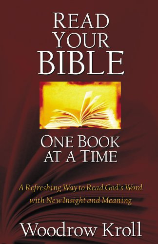Stock image for Read Your Bible One Book at a Time: A Refreshing Way to Read Gods Word with New Insight and Meaning for sale by Reuseabook