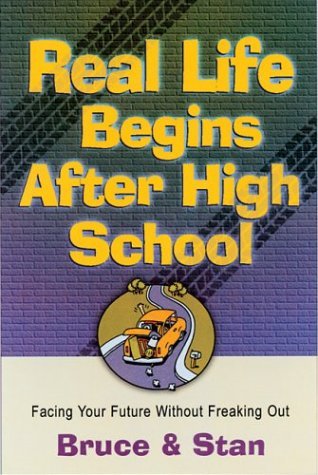 9780830734849: Real Life Begins After High School: Facing The Future Without Freaking Out (Bickel, Bruce and Jantz, Stan)