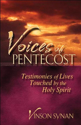 Voices of Pentecost: Testimonies of Lives Touched by the Holy Spirit (9780830735136) by Synan, Vinson