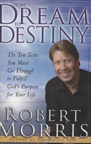 9780830736744: From Dream To Destiny: The Ten Tests You Must Go Through to Fulfill God's Purpose for Your Life