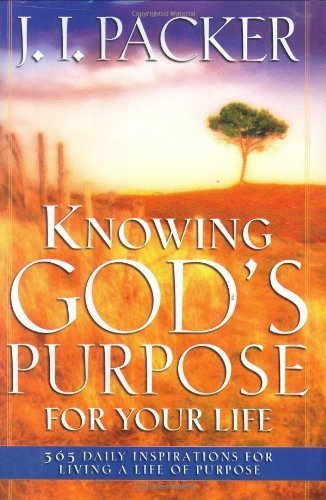 Knowing God*s Purpose For Your Life - Packer, J. I.