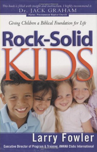 9780830737130: Rock-Solid Kids: Giving Children a Biblical Foundation for Life