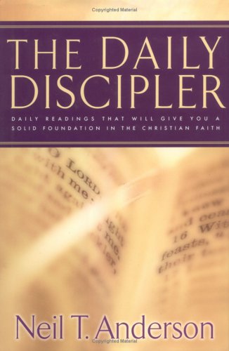 Stock image for The Daily Discipler: Daily Readings That Will Give You a Solid Foundation in the Christian Faith for sale by Zoom Books Company