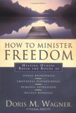 Stock image for How to Minister Freedom: Helping Others Break the Bonds for sale by SecondSale