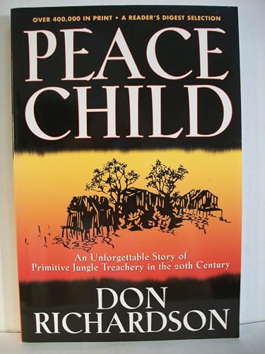 Peace Child: An Unforgettable Story of Primitive Jungle Treachery in the 20th Century - Richardson, Don