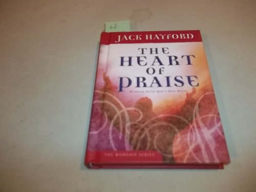 The Heart of Praise: Worship After God's Own Heart (9780830737857) by Jack W. Hayford