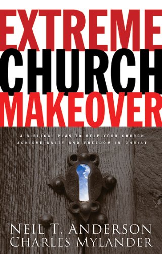 9780830737949: Extreme Church Makeover: A Biblical Plan to Help Your Church Achieve Unity and Freedom in Christ