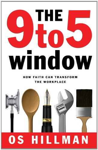 Stock image for The 9 to 5 Window: How Faith Can Transform the Workplace for sale by SecondSale