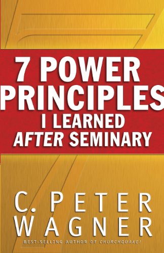 Seven Power Principles I Learned After Seminary (9780830738038) by Wagner, C. Peter