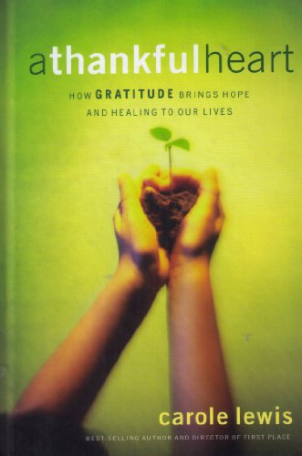 Stock image for A Thankful Heart : How Gratitude Brings Hope and Healing to Our Lives for sale by Better World Books