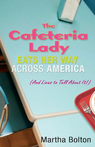 Beispielbild fr Cafeteria Lady Eats Her Way Across America: And Lives to Tell About It! zum Verkauf von BargainBookStores