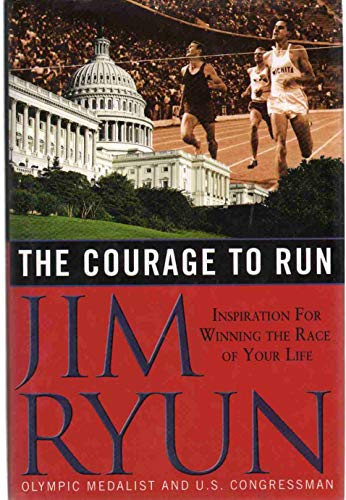 Imagen de archivo de The Courage to Run: Inspiration for Winning the Race of Your Life a la venta por SecondSale