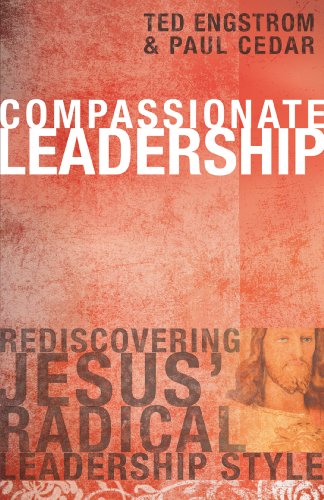 Stock image for Compassionate Leadership: Rediscovering Jesus' Radical Leadership Style for sale by ThriftBooks-Dallas
