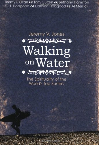 9780830742851: Walking on Water: The Spirituality of the World's Top Surfers
