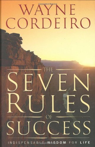 The Seven Rules of Success: Indispensable Wisdom for Successful Living (9780830742943) by Cordeiro, Wayne