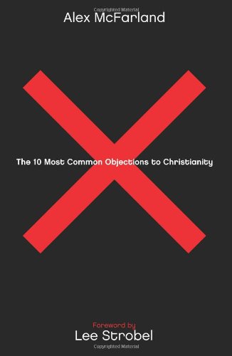 The 10 Most Common Objections to Christianity