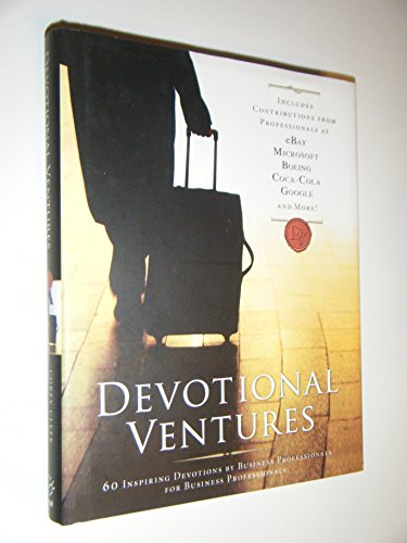 Beispielbild fr Devotional Ventures : 60 Inspiring Devotions for the Business Professionals by Business Professionals zum Verkauf von Better World Books