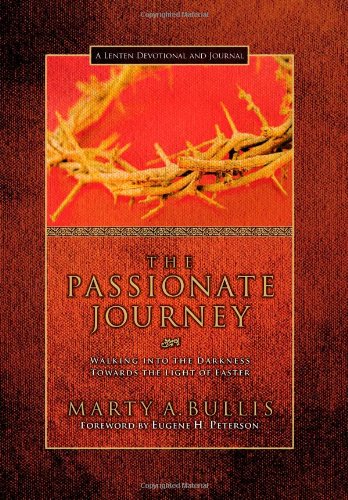 Beispielbild fr The Passionate Journey: Walking into the Darkness Towards the Light of Easter zum Verkauf von Christian Book Store