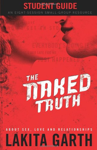 Imagen de archivo de The Naked Truth: About Sex, Love and Relationships Student Guide a la venta por BooksRun
