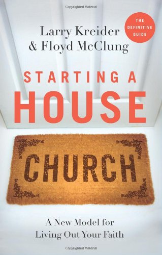 Beispielbild fr Starting a House Church: A New Model for Living Out Your Faith zum Verkauf von Wonder Book