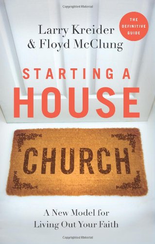 Stock image for Starting a House Church: A New Model for Living Out Your Faith for sale by Wonder Book