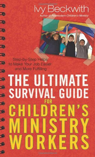 9780830743667: The Ultimate Survival Guide for Children's Ministry Workers: Step-By-Step Helps to Make Your Job Easier and More Fulfilling