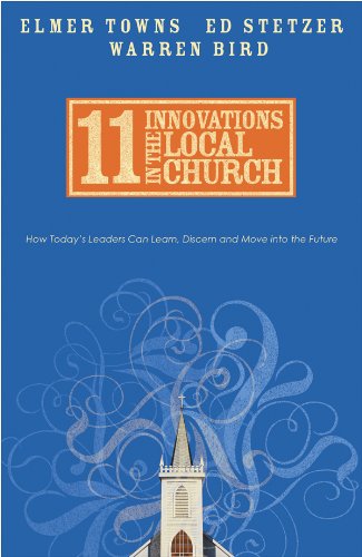 Imagen de archivo de 11 Innovations in the Local Church: How Todays Leaders Can Learn, Discern and Move into the Future a la venta por Red's Corner LLC