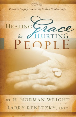 Imagen de archivo de Healing Grace For Hurting People: Practical Steps For Restoring Broken Relationships a la venta por Gulf Coast Books