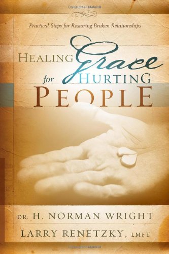 Imagen de archivo de Healing Grace for Hurting People: Practical Steps for Restoring Broken Relationships a la venta por SecondSale