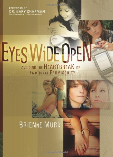 9780830744923: Eyes Wide Open: Avoiding the Heartbreak of Emotional Promiscuity