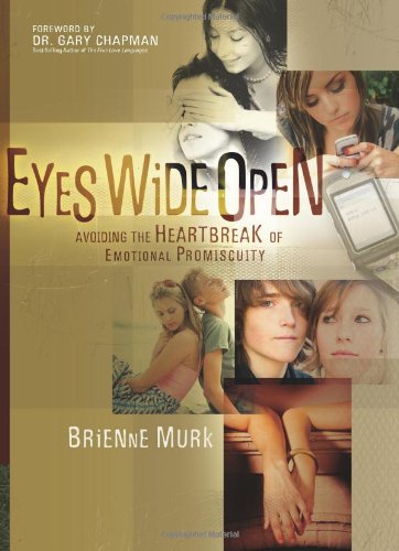 Stock image for Eyes Wide Open: Avoiding the Heartbreak of Emotional Promiscuity Murk, Brienne and Chapman, Dr. Gary for sale by Orphans Treasure Box
